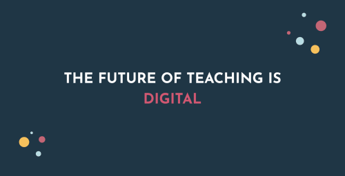 The Future Of Teaching Is Digital