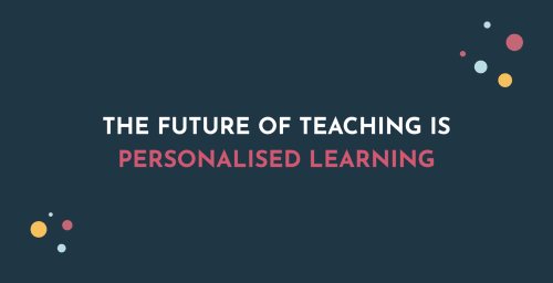 The Future Of Teaching Is Prsonalised Learning