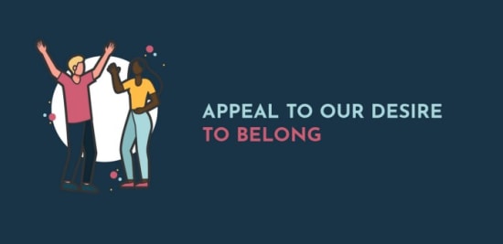 Appeal To Our Desire To Belong