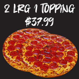 image of 2 Large 1 Topping Pizza $37.99