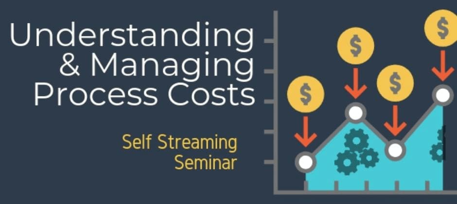 Understanding & Managing Process Costs