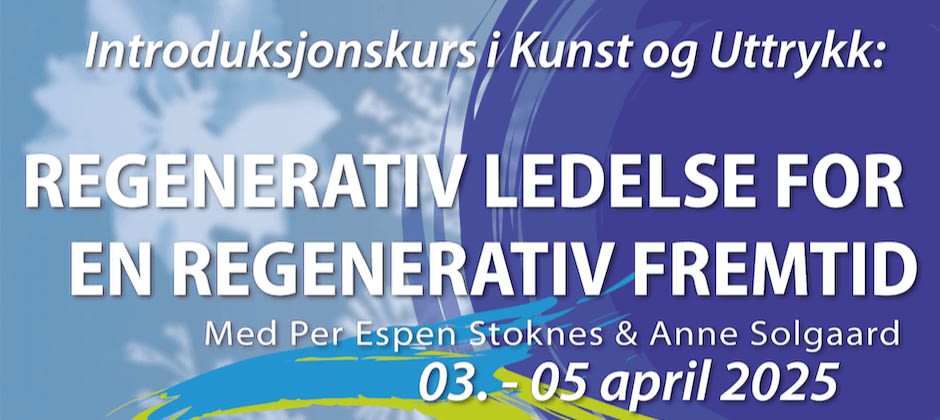 Kunst og uttrykksterapi Introduksjonskurs Regenerativ ledelse for en regenerativ fremtid