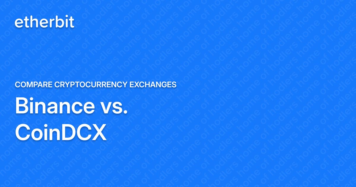 Binance vs. CoinDCX - Compare cryptocurrency exchanges - Etherbit.in