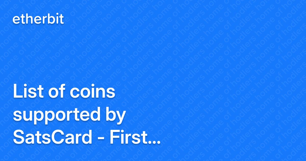 Card Stat Coin List of coins supported by SatsCard - First Edition - Etherbit.in
