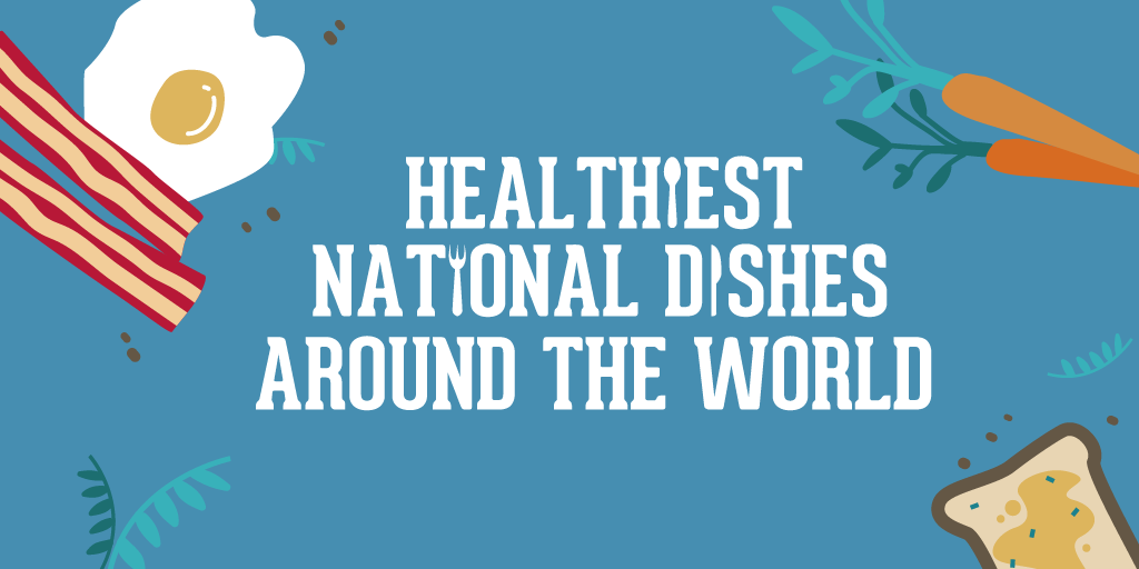 Healthiest national dishes around the world