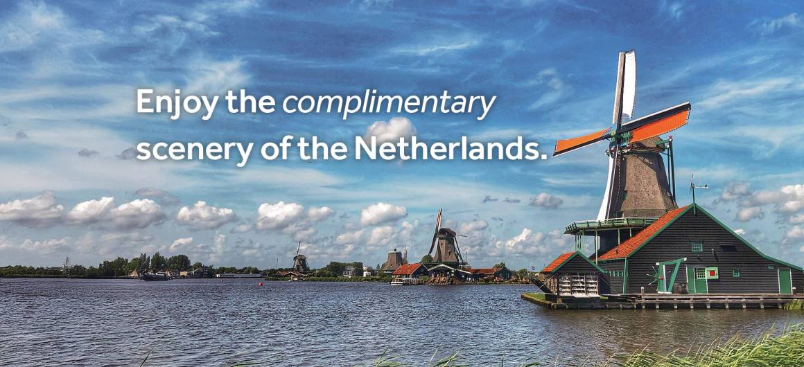 Enjoy the complimentary scenery of the Netherlands