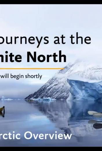 Arctic Overview: Endless Journeys at the Great White North