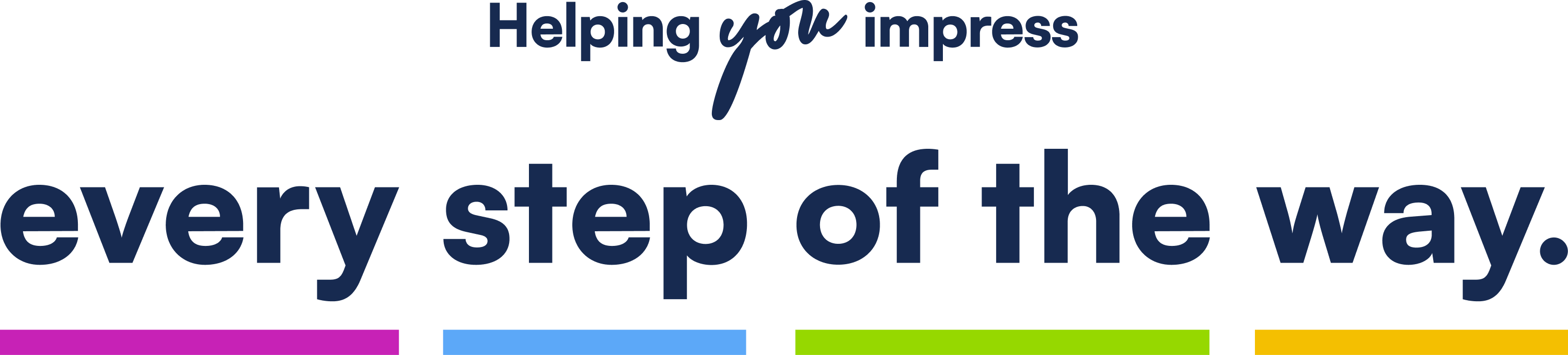 Promotional graphic with dark navy text reading "Helping *you* impress every step of the way." The word "you" is styled in a cursive script font. Below the text are four horizontal color bars in pink, light blue, green, and yellow/gold, serving as decorative accents on a white background.