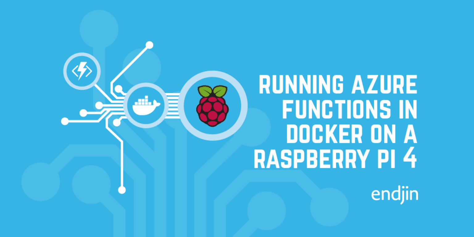 Running Azure Functions in Docker on a Raspberry Pi 4 | endjin