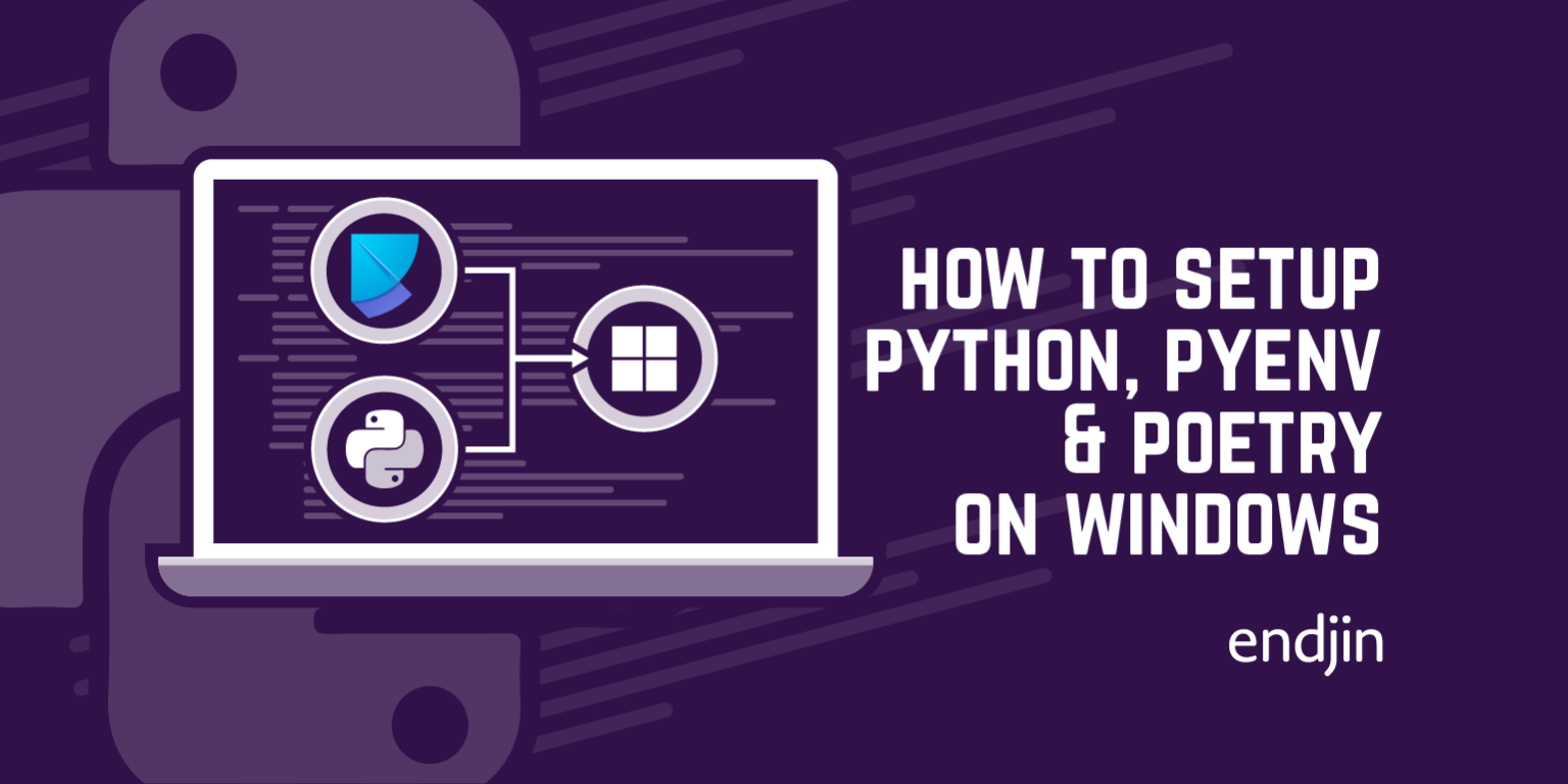 How to setup Python, PyEnv & Poetry on Windows | endjin
