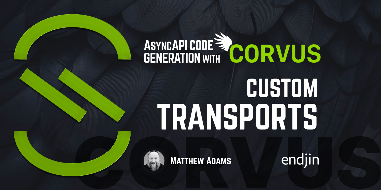 AsyncAPI Code Generation with Corvus: Custom Transports