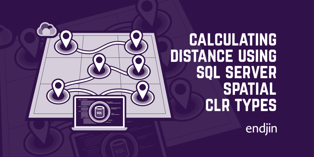 Calculating Distance using SQL Server Spatial CLR Types