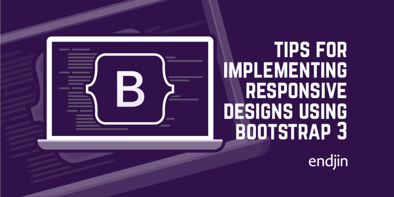 Tips for implementing responsive designs using Bootstrap 3 | endjin