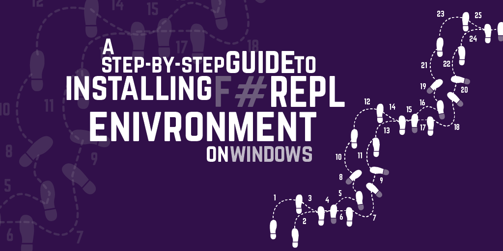 A step by step guide to installing an F# REPL environment on Windows