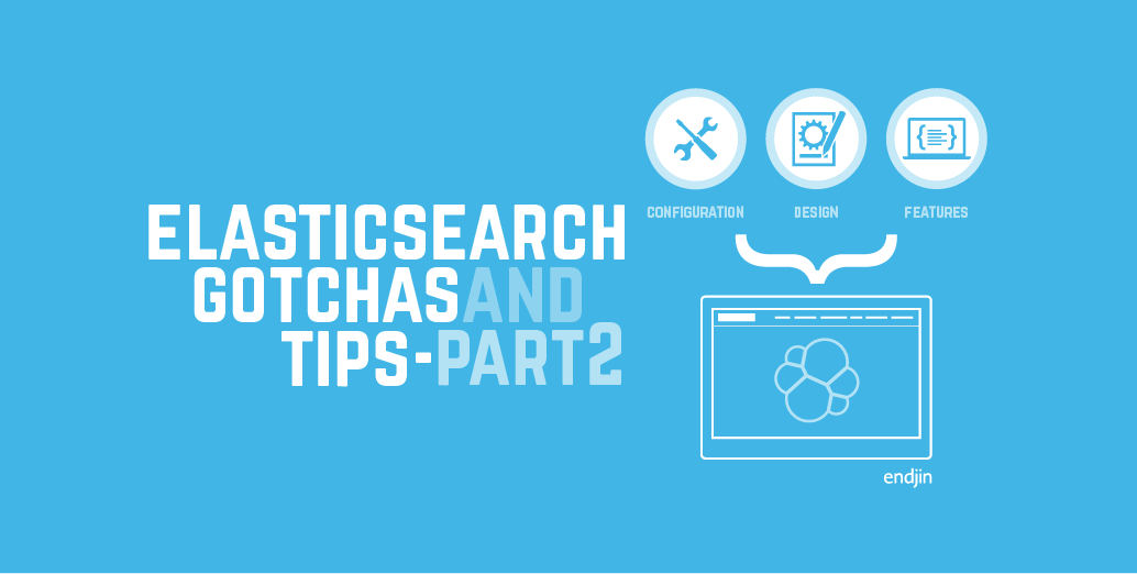 Elasticsearch gotchas and tips - part 2