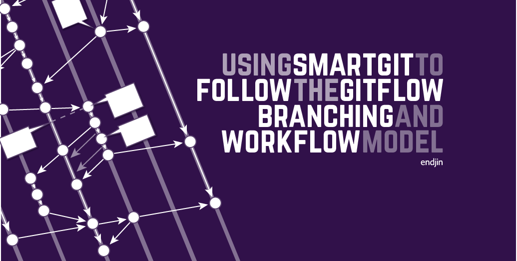 Using SmartGit to follow the GitFlow branching and workflow model