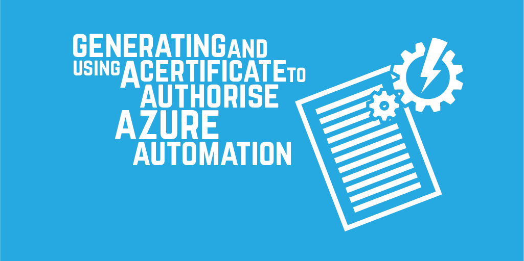 Generating and using a certificate to authorise Azure Automation