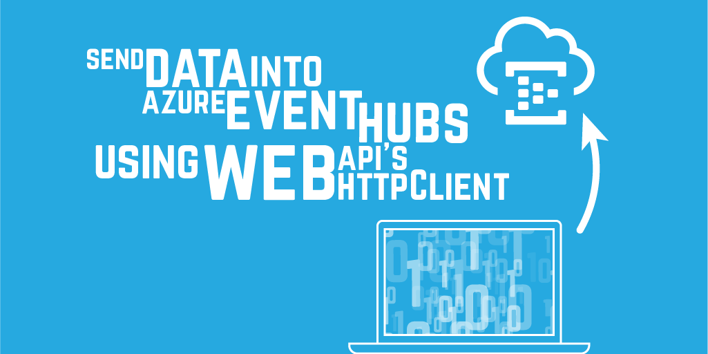 Send Data into Azure Event Hubs using Web Api's HttpClient