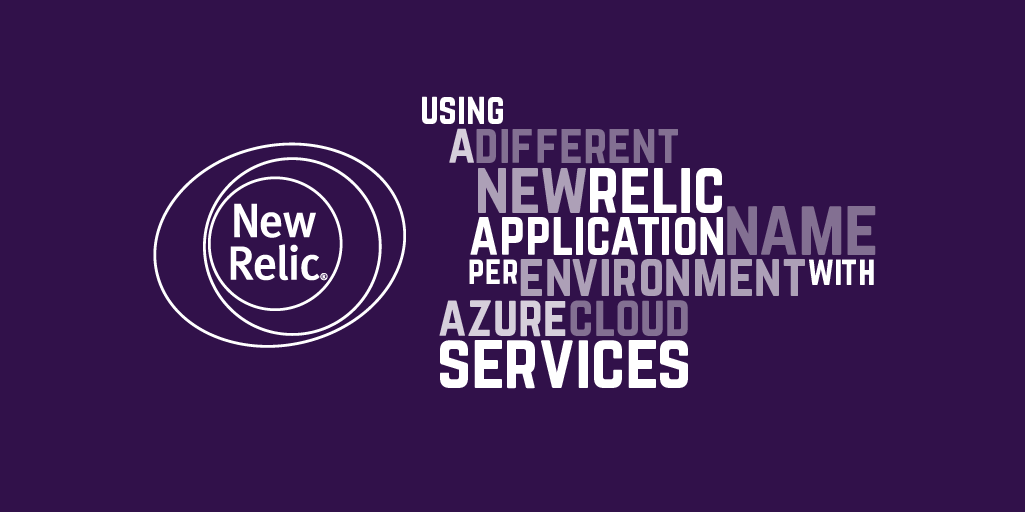 Using a different New Relic application name per environment with Azure Cloud Services