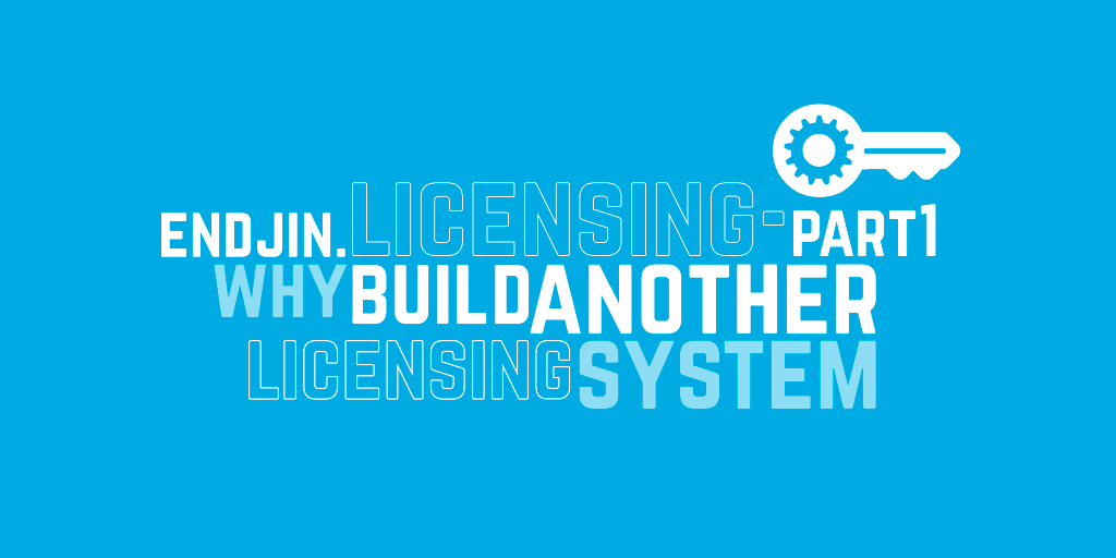 Endjin.Licensing - Part 1: Why build another licensing system?