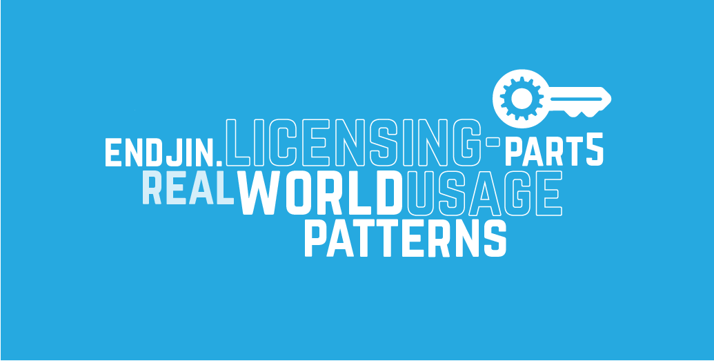 Endjin.Licensing - Part 5: Real world usage patterns