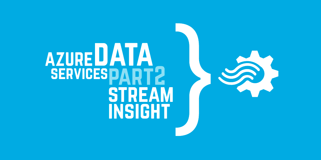 Azure data services part 2: Stream Insight