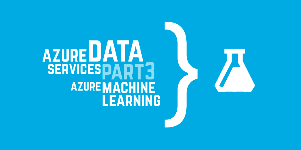 Azure data services part 3: Azure Machine Learning