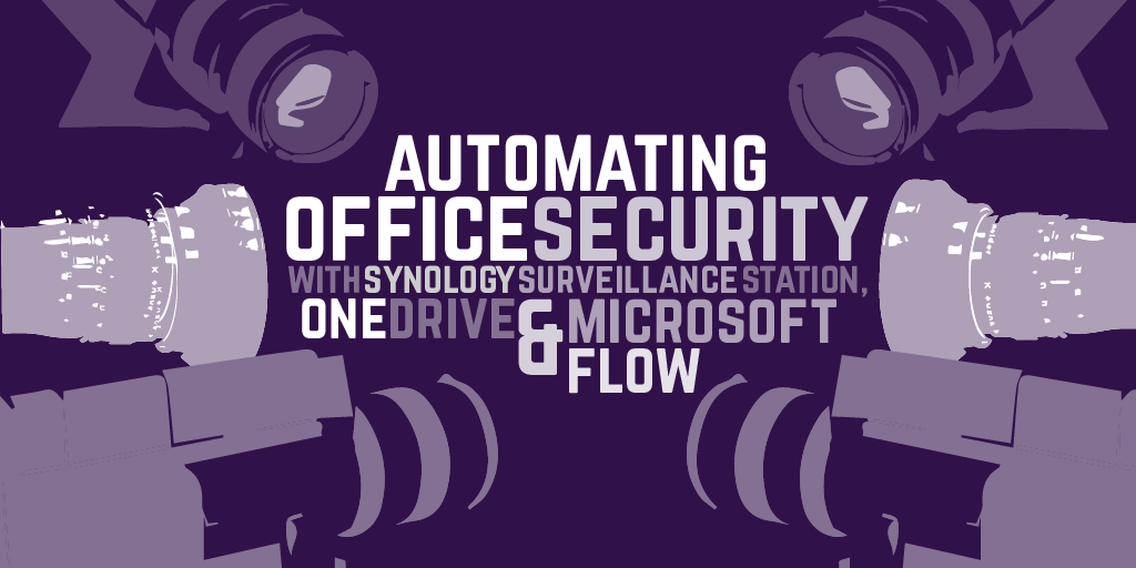 Automating office security with Synology, Surveillance Station, OneDrive and Power Automate