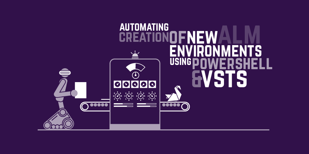 Automating creation of new ALM environments using PowerShell and Azure DevOps