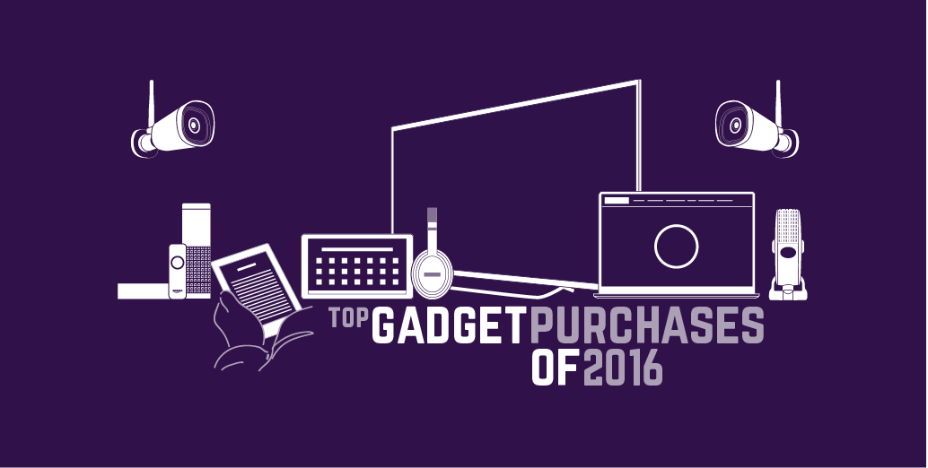 Top Gadget Purchases of 2016