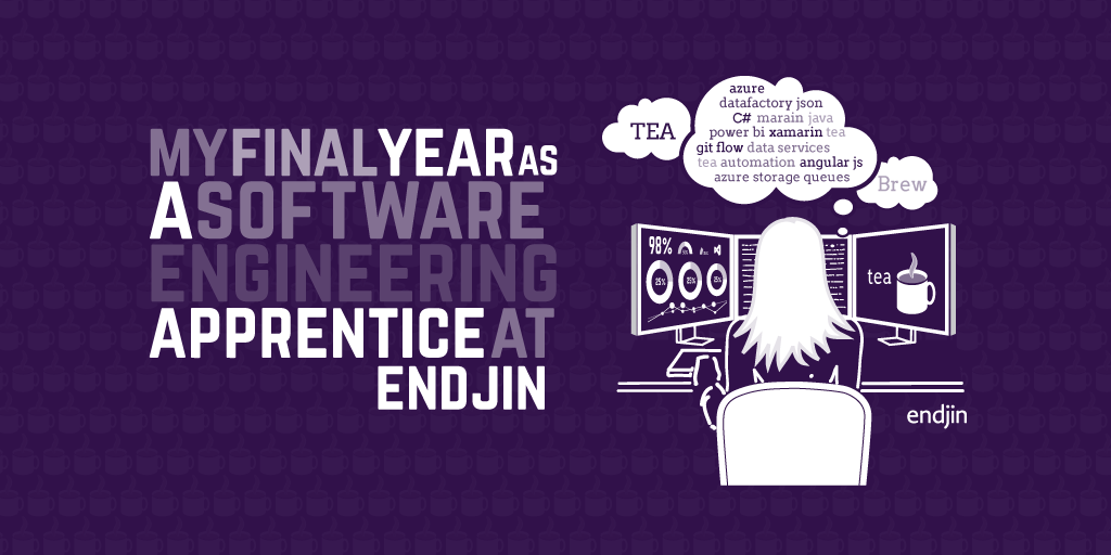 My final year as a software engineering apprentice at endjin