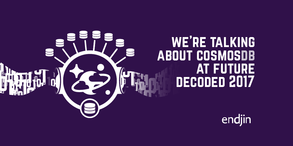 We're talking about Cosmos DB at Future Decoded 2017!