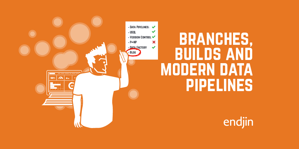 Branches, builds and modern data pipelines. Let's catch-up!