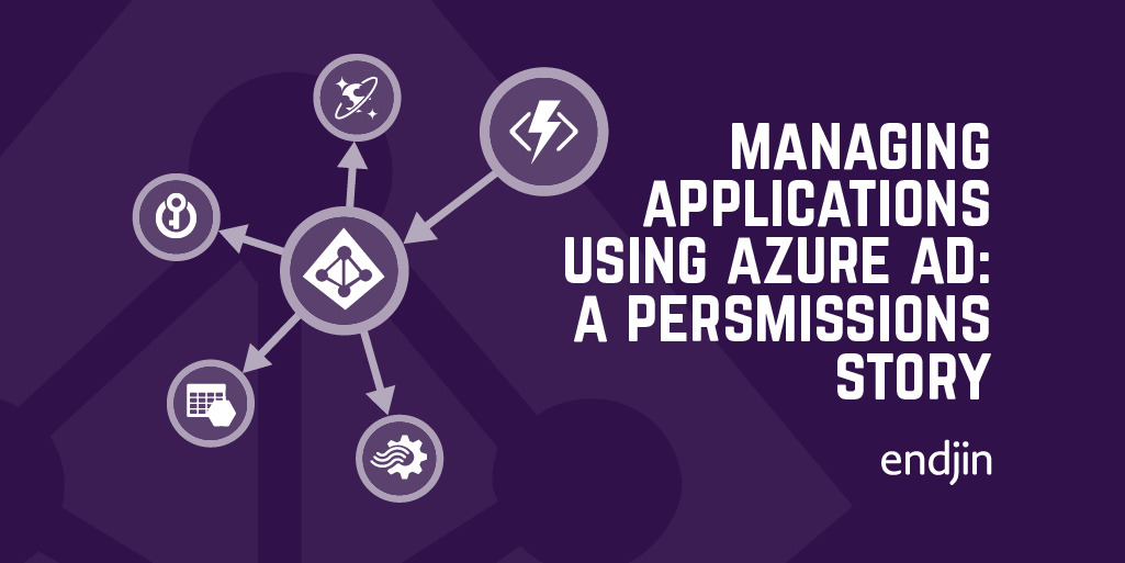 Managing applications using Azure AD, service principals and managed identities: A permissions story