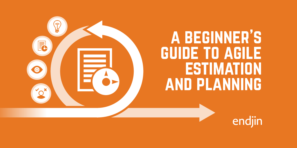 A beginner's guide to agile estimation and planning