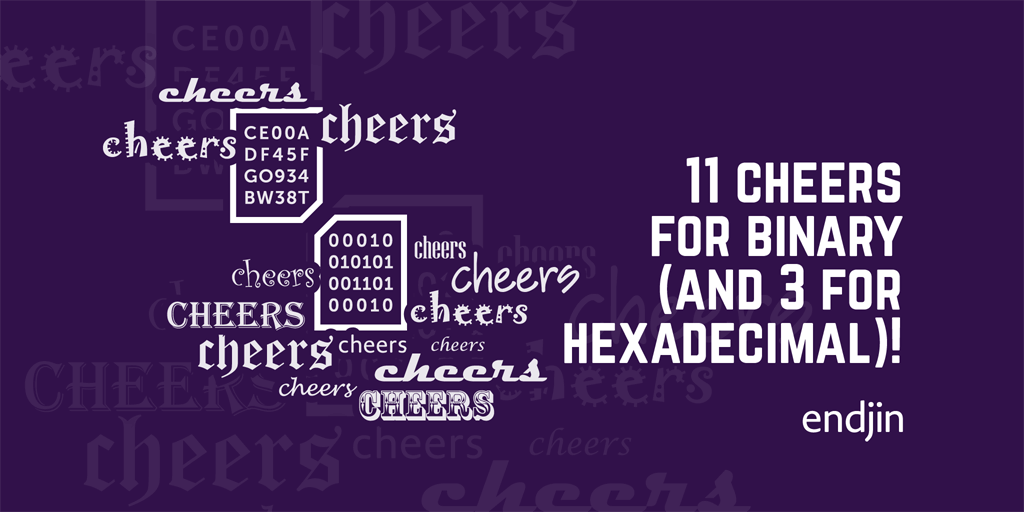 11 cheers for binary (And 3 for hexadecimal)!