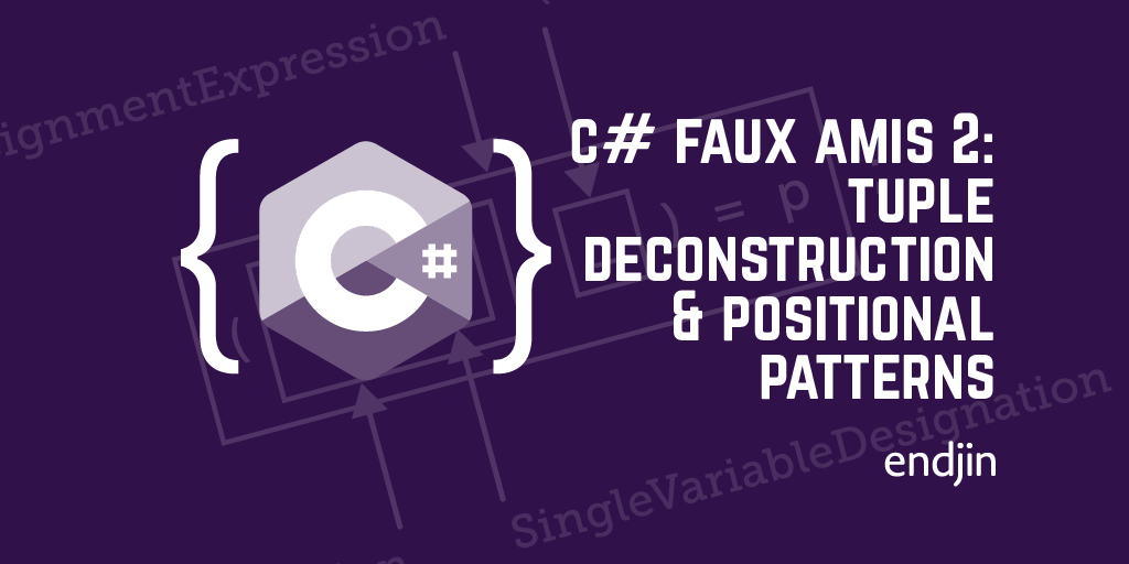 C# faux amis 2: tuple deconstruction and positional patterns