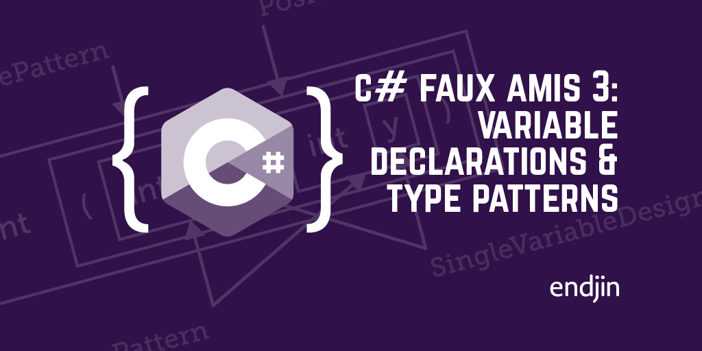 C# faux amis 3: variable declarations and type patterns