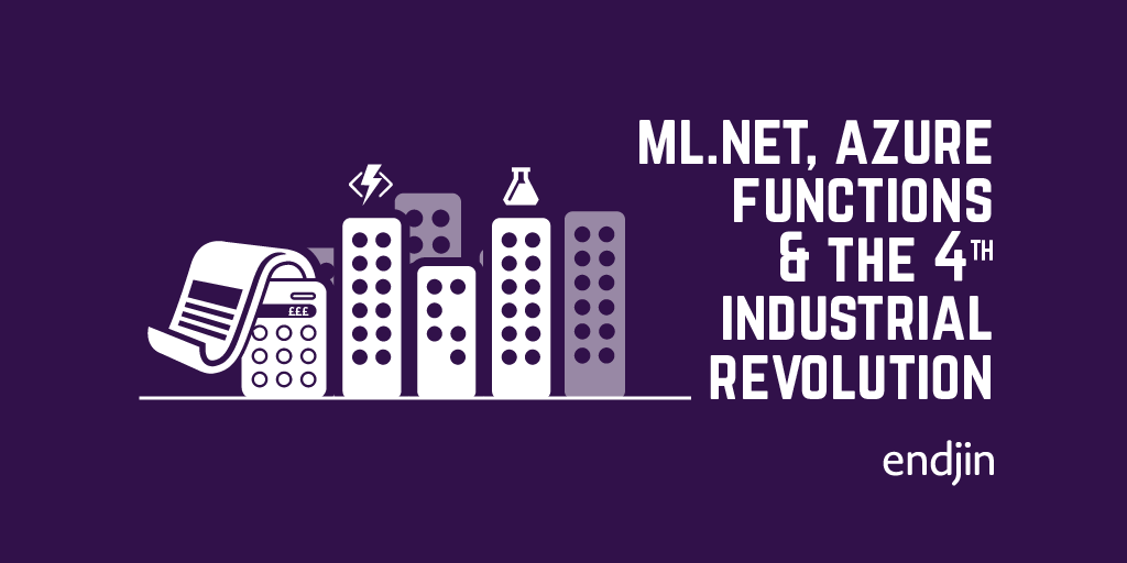 ML.NET, Azure Functions and the 4th Industrial Revolution