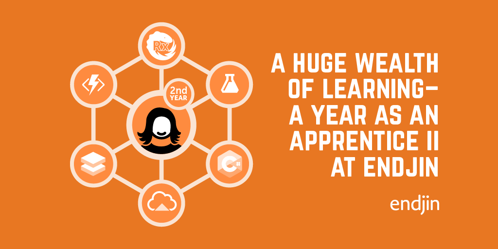 Reactive data processing and a huge wealth of learning - A year as an Apprentice II at endjin