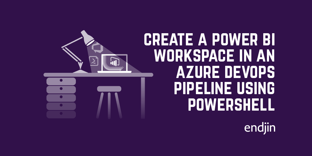 How to create a Power BI workspace in an Azure DevOps Pipeline using Powershell