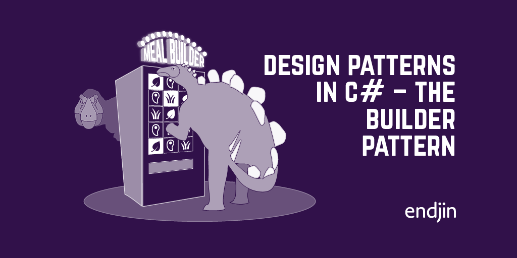 Design patterns in C# - The Builder Pattern