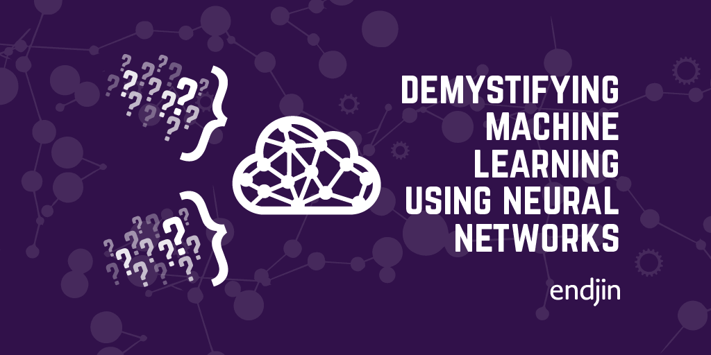 Demystifying machine learning using neural networks