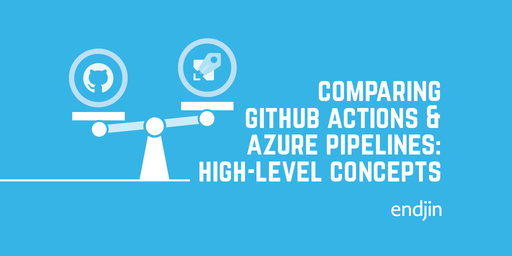 Comparing GitHub Actions and Azure Pipelines: High-level concepts