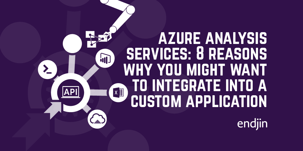 Azure Analysis Services: 8 reasons why you might want to integrate into a custom application