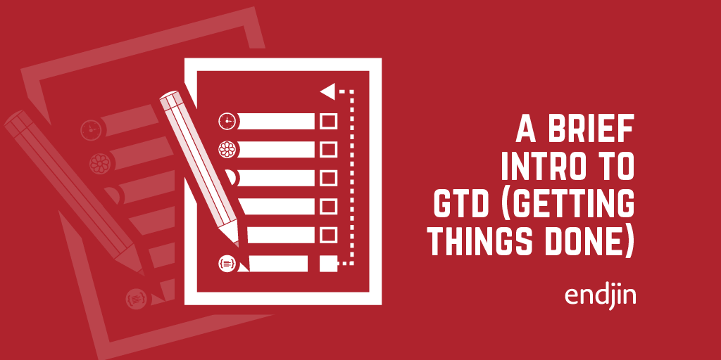 A Brief Introduction To Gtd Getting Things Done Endjin