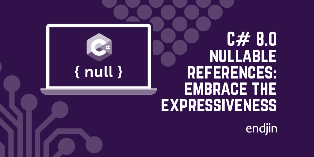 C# 8.0 nullable references: embrace the expressiveness