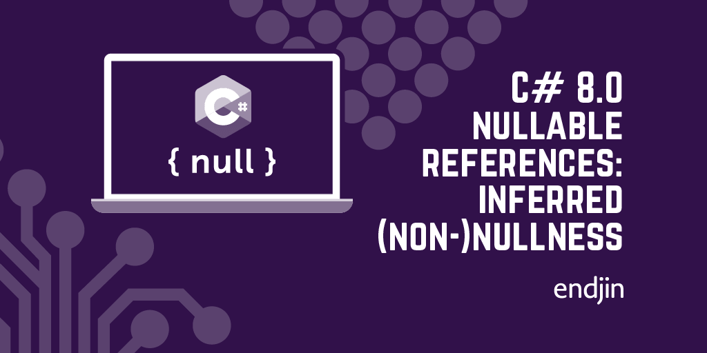 C# 8.0 nullable references: inferred (non-)nullness