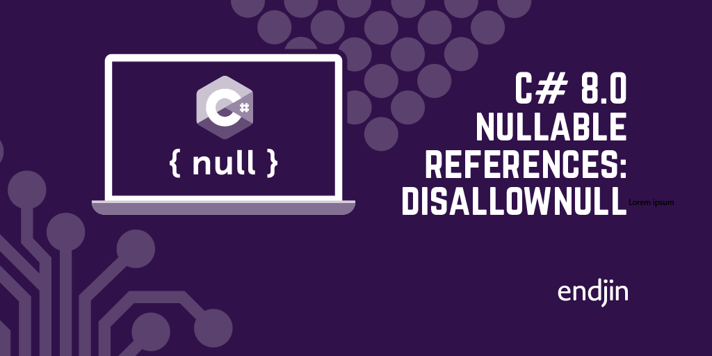 C# 8.0 nullable references: more type system transcendence with DisallowNull