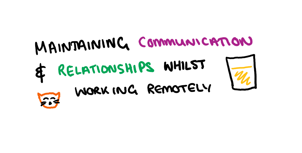 Maintaining communication and relationships within a remote team